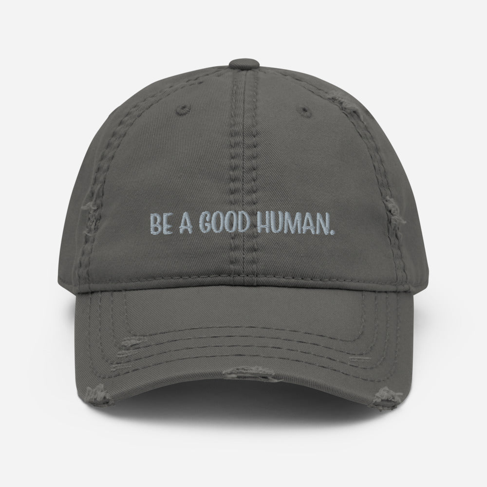 Be A Good Human Distressed Dad Hat