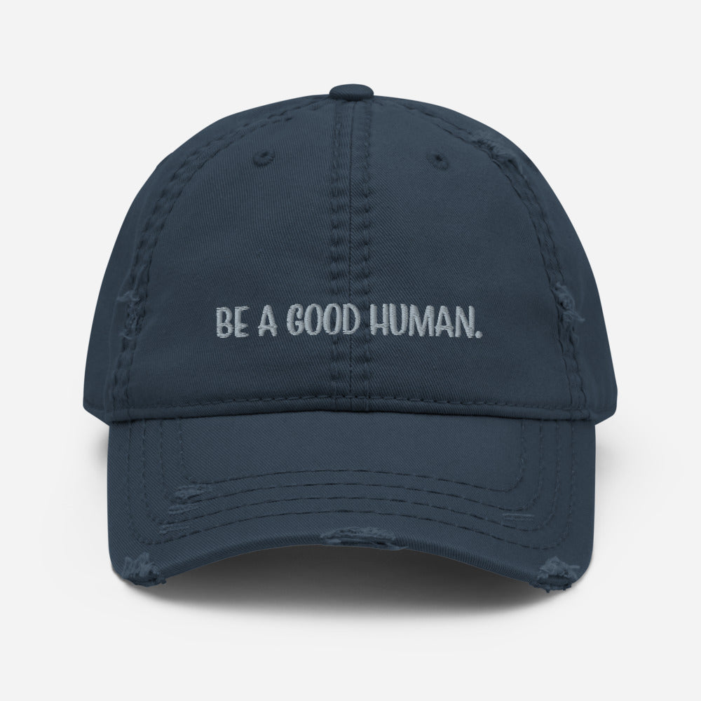 Be A Good Human Distressed Dad Hat